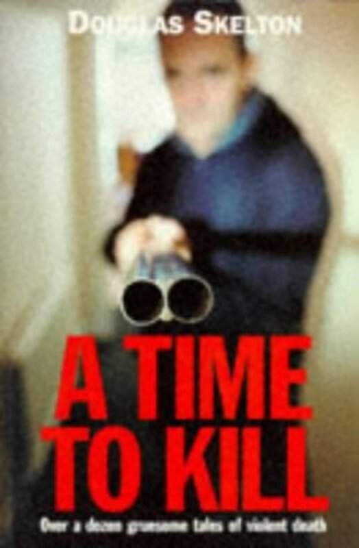 Book cover for "A Time to Kill" by Douglas Skelton
