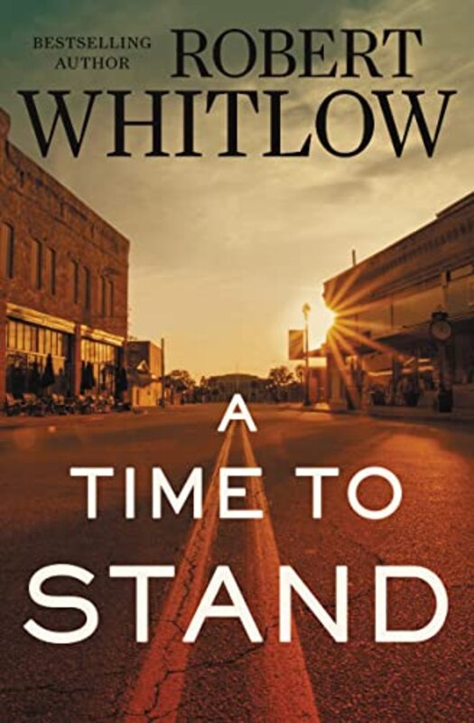 Book cover for "A Time to Stand" by Robert Whitlow