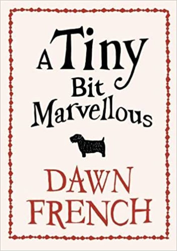 Book cover for "A Tiny Bit Marvellous" by Dawn French