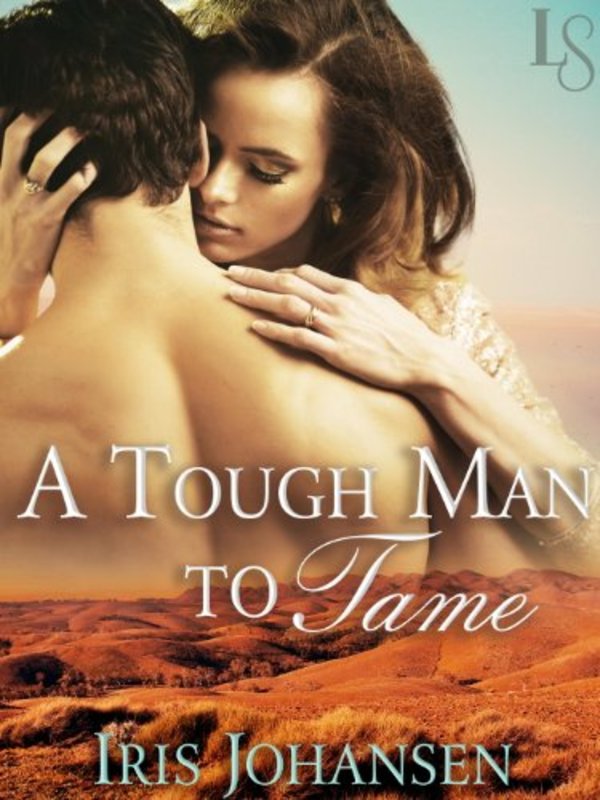Book cover for "A Tough Man to Tame" by Iris Johansen