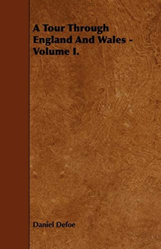 Book cover for "A Tour Through England and Wales - Volume I." by Daniel Defoe