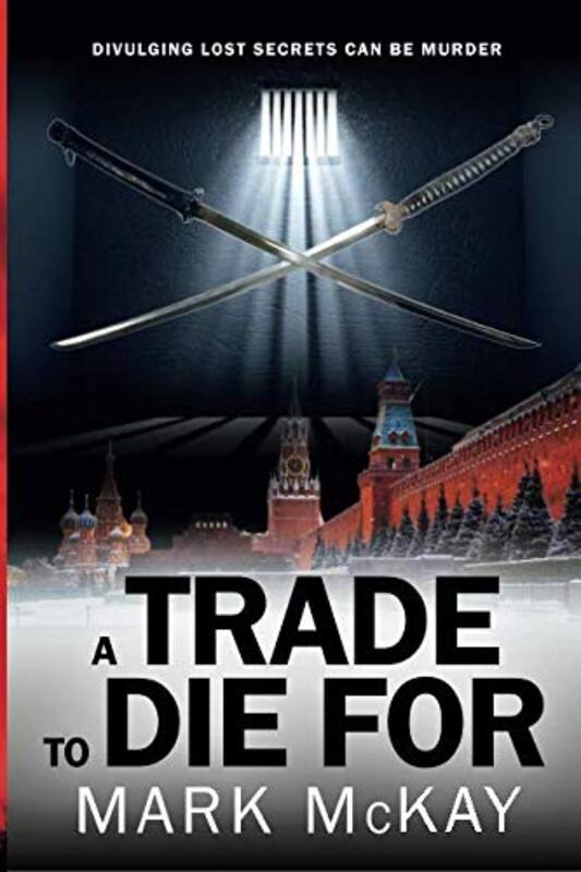 Book cover for "A Trade To Die For" by Mark McKay