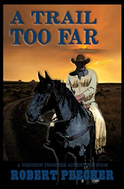 Book cover for "A Trail Too Far" by Robert Peecher
