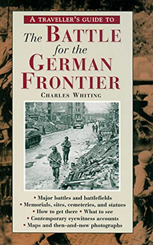 Book cover for "A Travellers Guide to the Battle for the German Frontier" by Charles Whiting