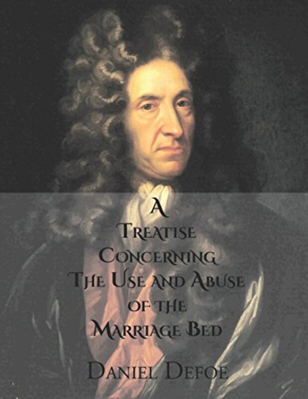 Book cover for "A Treatise Concerning the Use and Abuse of the Marriage Bed" by Daniel Defoe