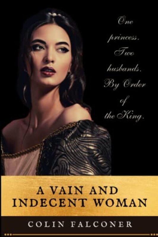 Book cover for "A Vain and Indecent Woman" by Colin Falconer