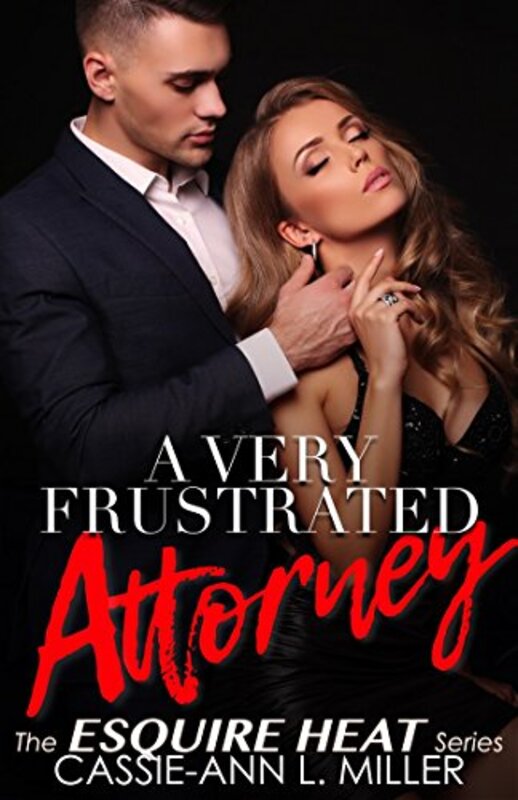 Book cover for "A Very Frustrated Attorney" by Cassie Ann L Miller