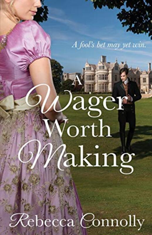Book cover for "A Wager Worth Making" by Rebecca Connolly