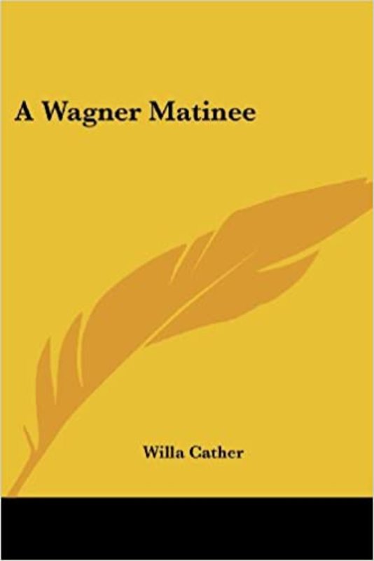 Book cover for "A Wagner Matinee" by Willa Cather