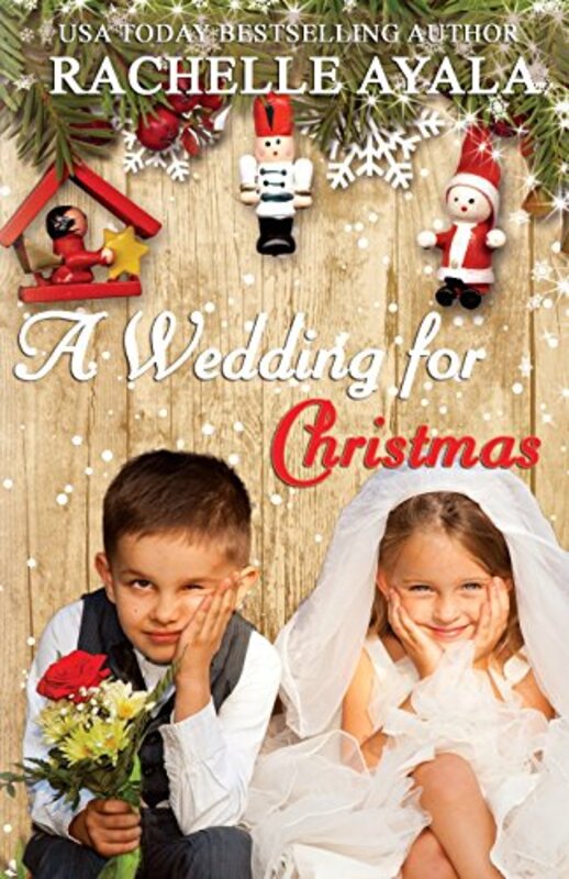 Book cover for "A Wedding for Christmas" by Rachelle Ayala