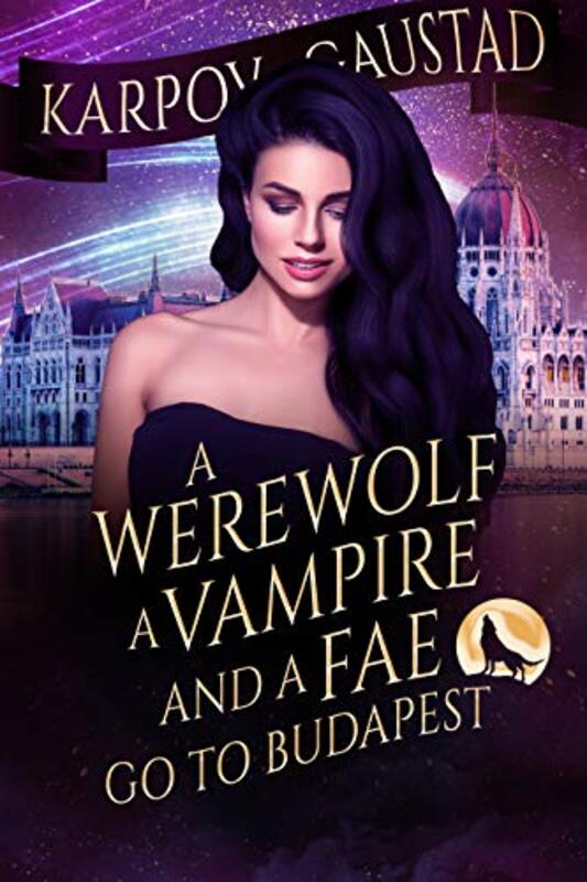 Book cover for "A Werewolf, A Vampire, and A Fae Go To Budapest" by Karpov Kinrade