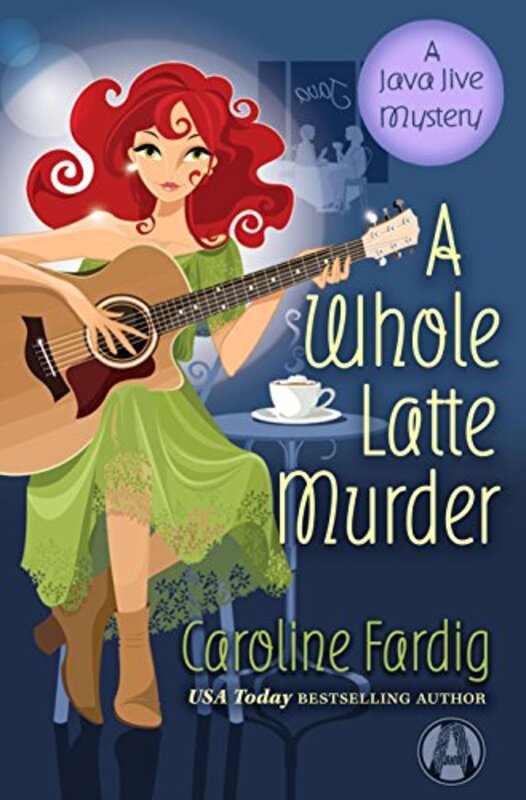 Book cover for "A Whole Latte Murder" by Caroline Fardig