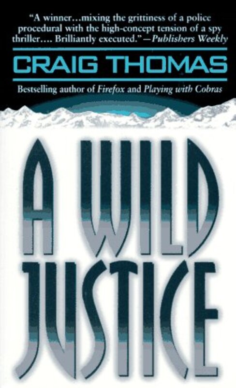Book cover for "A Wild Justice" by Craig Thomas