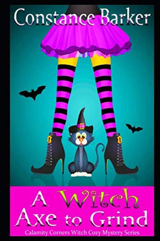 Book cover for "A Witch Axe to Grind" by Constance Barker