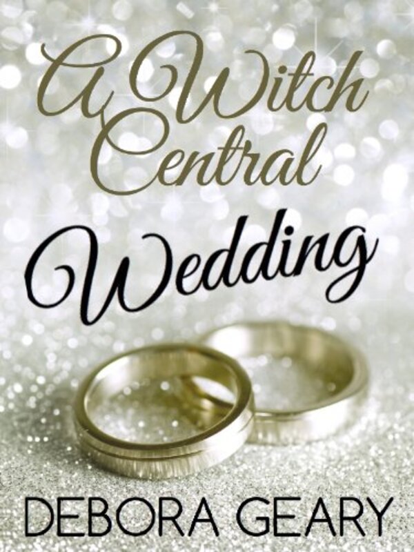 Book cover for "A Witch Central Wedding" by Debora Geary
