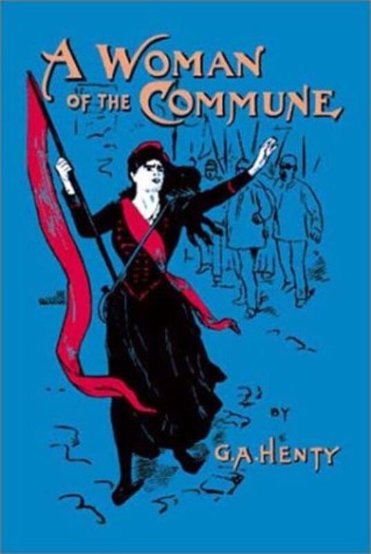 Book cover for "A Woman of the Commune" by GA Henty