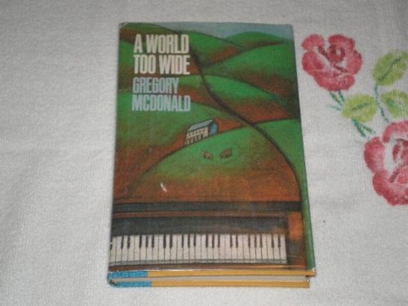 Book cover for "A World Too Wide" by Gregory Mcdonald