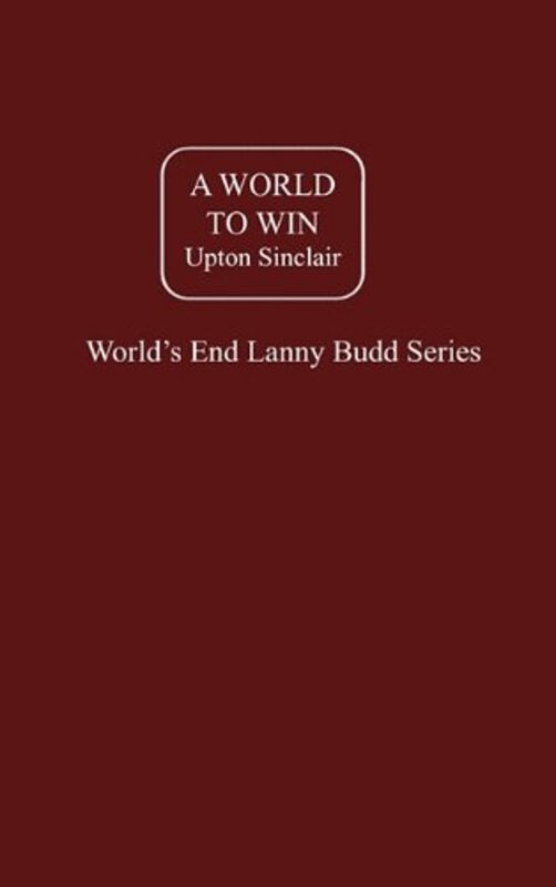 Book cover for "A World to Win" by Upton Sinclair