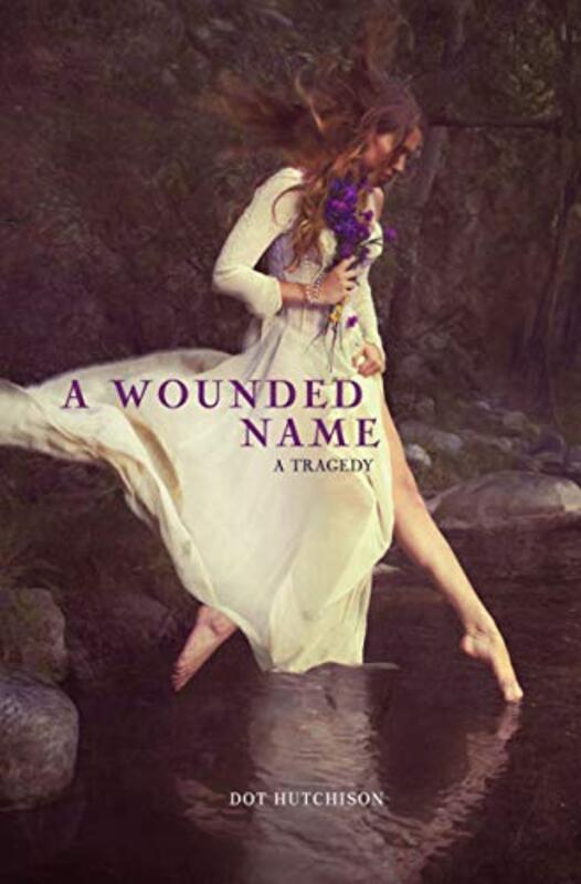 Book cover for "A Wounded Name" by Dot Hutchison