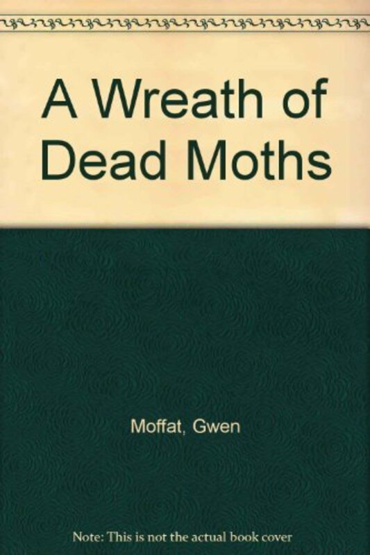 Book cover for "A Wreath of Dead Moths" by Gwen Moffat