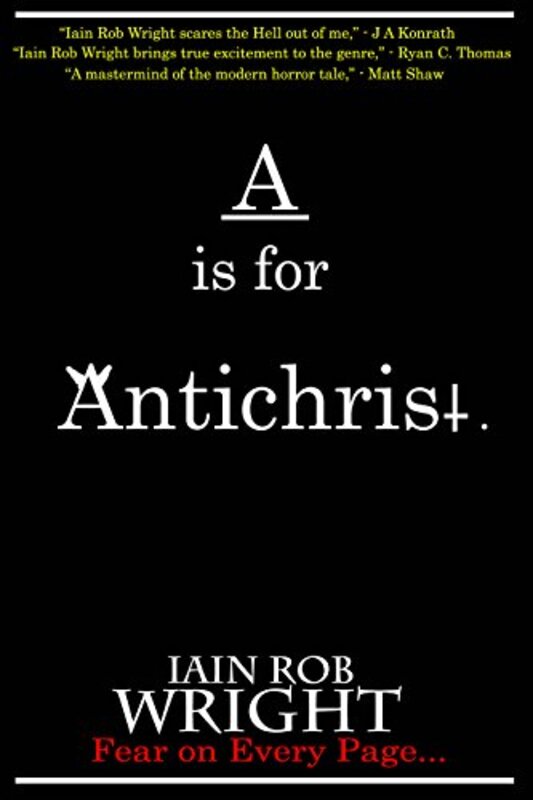 Book cover for "A is for Antichrist" by Iain Rob Wright