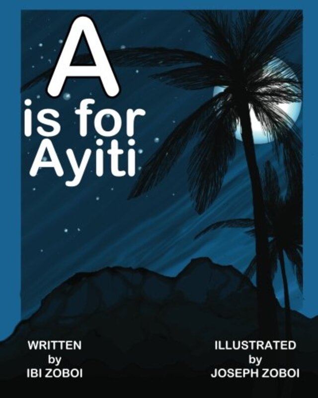 Book cover for "A is for Ayiti" by Ibi Zoboi
