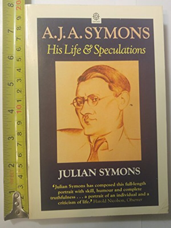 Book cover for "A.J.A. Symons, His Life And Speculations" by Julian Symons