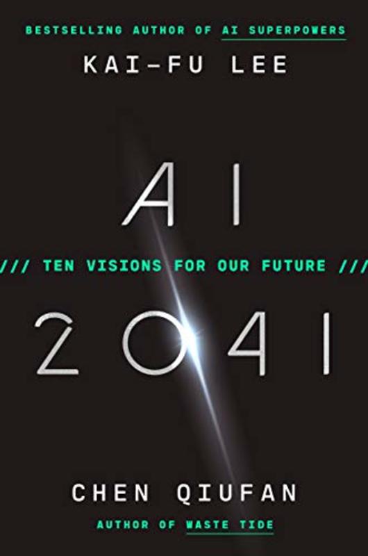 Book cover for "AI 2041" by Kai-Fu Lee