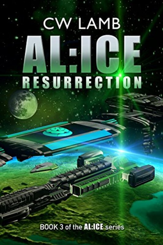 Book cover for "AL:ICE Resurrection" by Charles W Lamb
