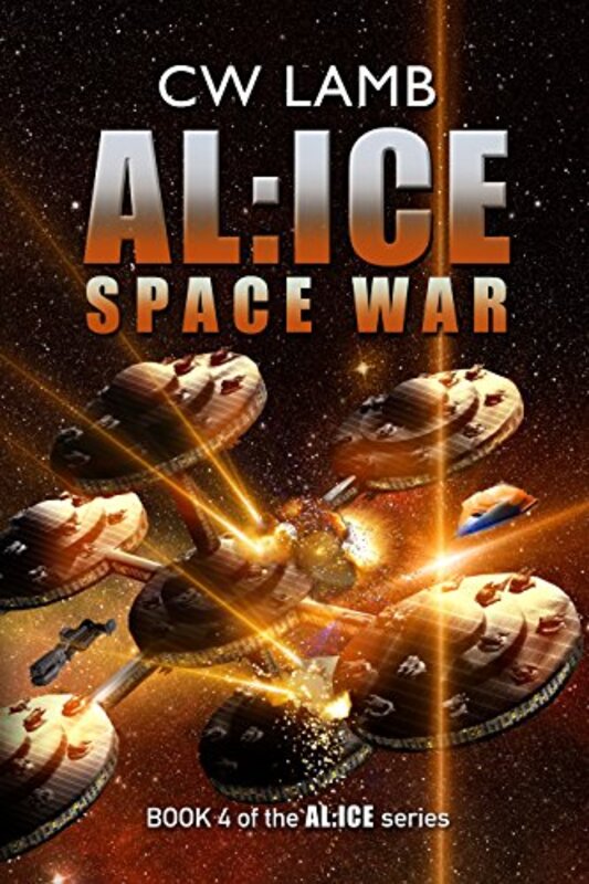 Book cover for "AL:ICE Space War" by Charles W Lamb