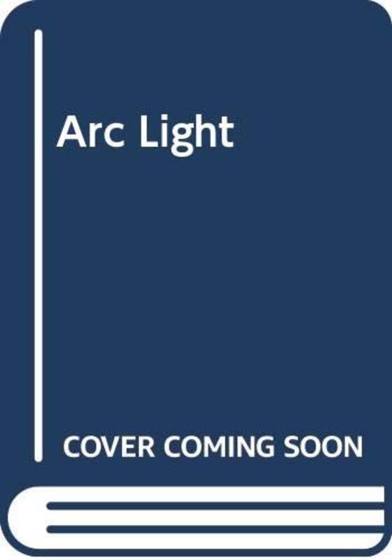 Book cover for "ARC Light" by Eric L Harry