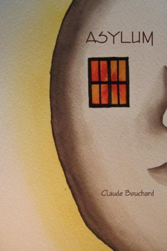 Book cover for "ASYLUM" by Claude Bouchard