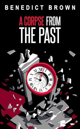 Book cover for "A Corpse from the Past" by Benedict Brown