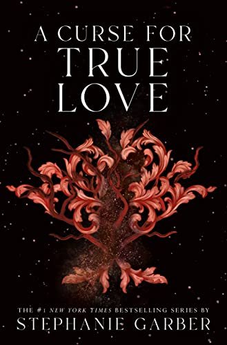 Book cover for "A Curse for True Love" by Stephanie Garber