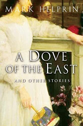 Book cover for "A Dove of the East" by Mark Helprin