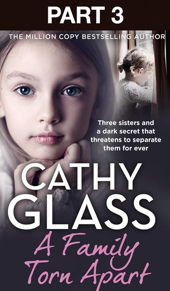 Book cover for "A Family Torn Apart: Part 3 of 3" by Cathy Glass