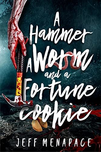 Book cover for "A Hammer, a Worm, and a Fortune Cookie" by Jeff Menapace