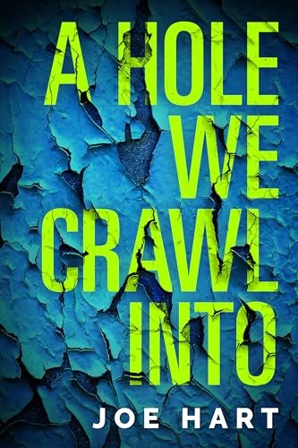 Book cover for "A Hole We Crawl Into" by Joe Hart
