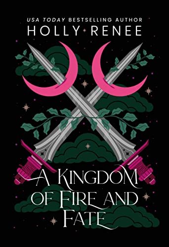 Book cover for "A Kingdom of Fire and Fate" by Holly Renee