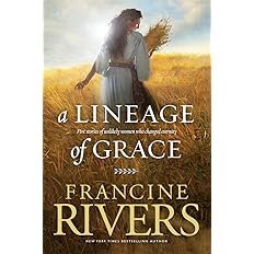 Book cover for "A Lineage of Grace" by Francine Rivers