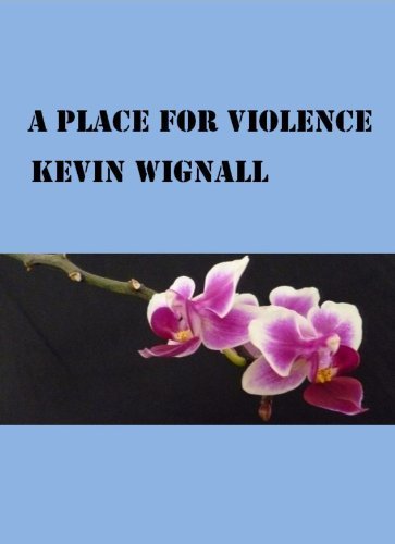 Book cover for "A Place for Violence" by Kevin Wignall
