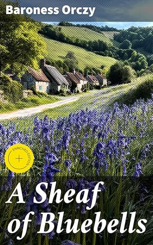 Book cover for "A Sheaf of Bluebells" by Baroness Orczy