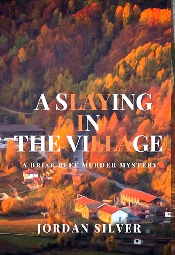 Book cover for "A Slaying In The Village" by Jordan Silver