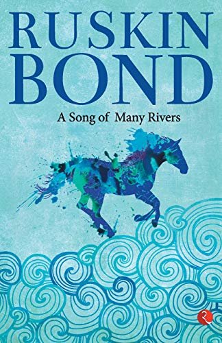 Book cover for "A Song of Many Rivers" by Ruskin Bond