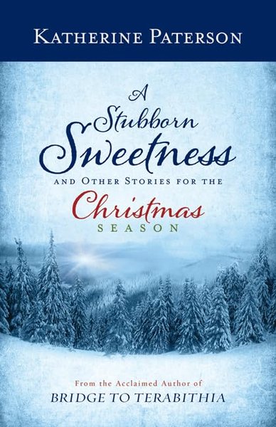 Book cover for "A Stubborn Sweetness and Other Stories for the Christmas Season" by Katherine Paterson