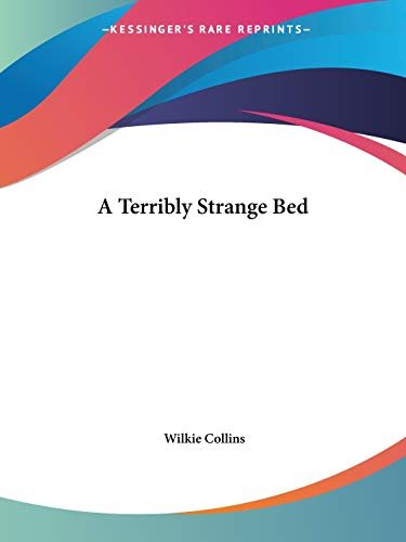 Book cover for "A Terribly Strange Bed" by Wilkie Collins