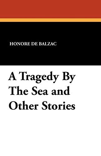 Book cover for "A Tragedy by the Sea and Other Stories" by Honore de Balzac