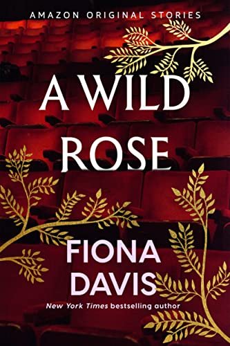 Book cover for "A Wild Rose" by Fiona Davis