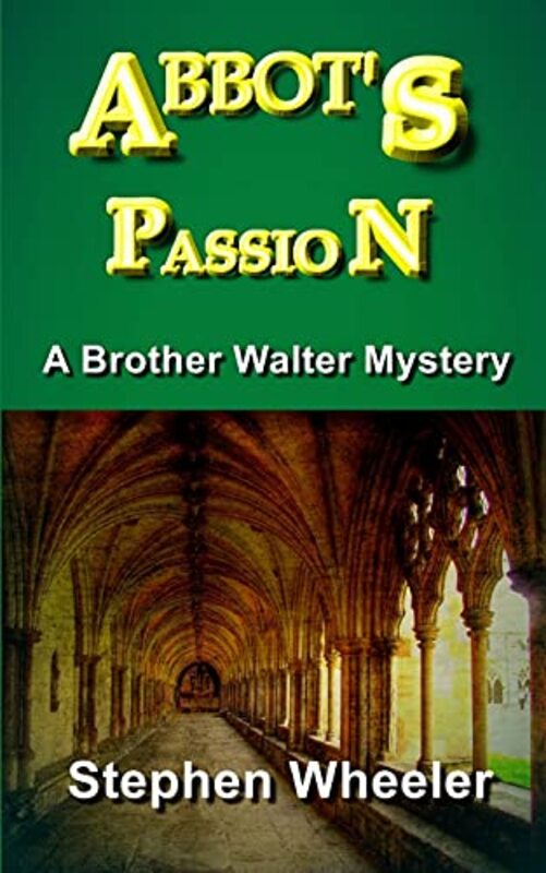Book cover for "Abbot's Passion" by Stephen Wheeler
