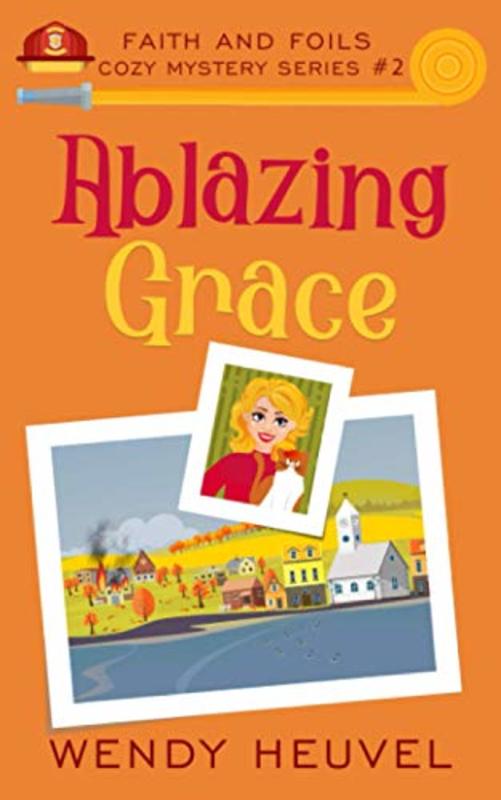 Book cover for "Ablazing Grace" by Wendy Heuvel